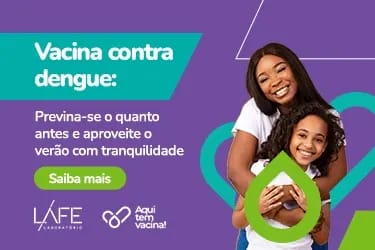 Vacine-se contra a dengue aqui na LAFE